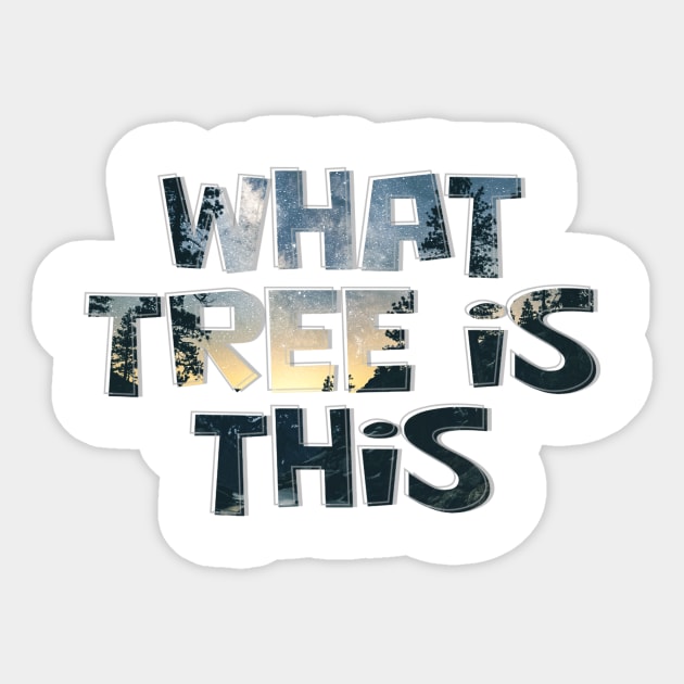What Tree is This Sticker by afternoontees